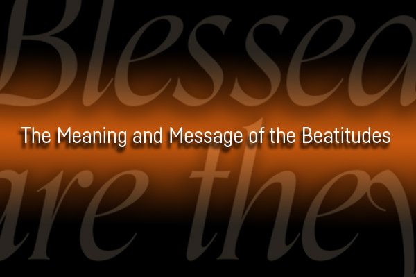 perspective-digest-the-meaning-and-message-of-the-beatitudes